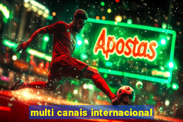 multi canais internacional